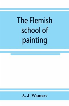 The Flemish school of painting - J. Wauters, A.