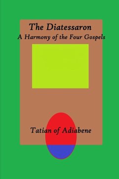 The Diatessaron - Adiabene, Tatian Of