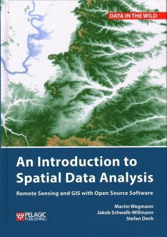 Introduction to Spatial Data Analysis - Wegmann, Martin; Schwalb-Willmann, Jakob; Dech, Stefan