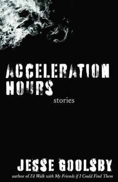 Acceleration Hours: Stories Volume 1 - Goolsby, Jesse