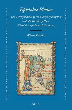 Epistolae Plenae, the Correspondence of the Bishops of Hispania with the Bishops of Rome - Ferreiro, Alberto