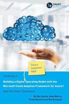 Thinking of... Building a Digital Operating Model with the Microsoft Cloud Adoption Framework for Azure? Ask the Smart Questions - Scarfe, Dan; Bennett, Frank; Sean Morris, Ray Bricknell