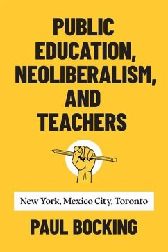 Public Education, Neoliberalism, and Teachers - Bocking, Paul
