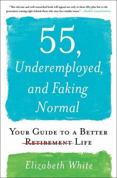 55, Underemployed, and Faking Normal - White, Elizabeth