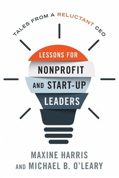 Lessons for Nonprofit and Start-Up Leaders - Harris, Maxine, Ph.D.; O'Leary, Michael B., Ph.D