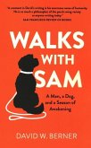 Walks with Sam: A Man, a Dog, and a Season of Awakening