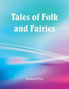 Tales of Folk and Fairies - Pyle, Katharine