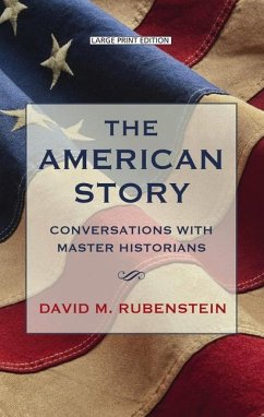The American Story: Conversations with Master Historians - Rubenstein, David M.