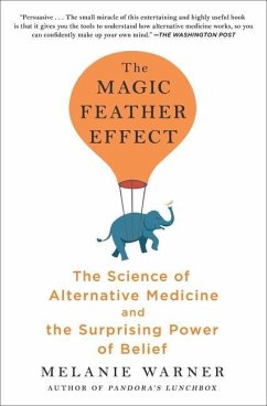 The Magic Feather Effect: The Science of Alternative Medicine and the Surprising Power of Belief - Warner, Melanie