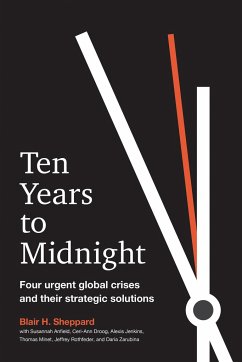 Ten Years to Midnight: Four Urgent Global Crises and Their Strategic Solutions - Sheppard, Blair H.