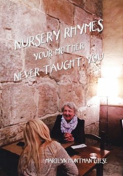 Nursery Rhymes Your Mother Never Taught You - Giese, Marilyn Huntman