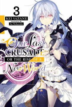 Our Last Crusade or the Rise of a New World, Vol. 3 - Sazane, Kei