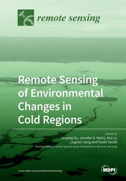 Remote Sensing of Environmental Changes in Cold Regions Remote Sensing of Environmental Changes in Cold Regions