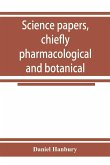 Science papers, chiefly pharmacological and botanical