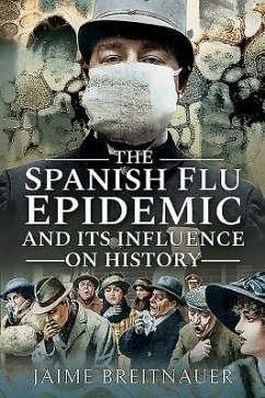 The Spanish Flu Epidemic and Its Influence on History - Breitnauer, Jaime