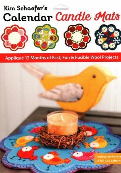 Kim Schaefer's Calendar Candle Mats: Appliqué 12 Months of Fast, Fun & Fusible Wool Projects - Schaefer, Kim