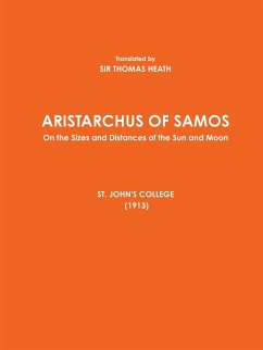 ARISTARCHUS OF SAMOS - On the Sizes and Distances of the Sun and Moon - ST. JOHN'S COLLEGE (1913) - Thomas Heath, Translated by