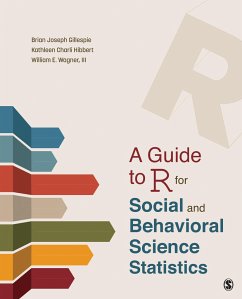 A Guide to R for Social and Behavioral Science Statistics - Gillespie, Brian Joseph (University of Groningen, Netherlands); Hibbert, Kathleen Charli (U.S. Environmental Protection Agency, USA); Wagner, William E. (California State University, Dominguez Hills, US