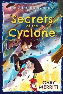 The Altered Adventure: Secrets Of The Cyclone (Volume One) - Merritt, Gary