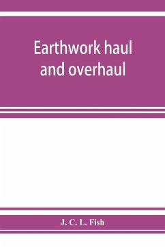 Earthwork haul and overhaul, including economic distribution - C. L. Fish, J.