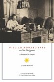 William Howard Taft and the Philippines: A Blueprint for Empire