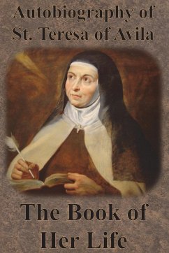 Autobiography of St. Teresa of Avila - The Book of Her Life - Teresa of Avila, St.