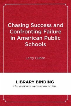 Chasing Success and Confronting Failure in American Public Schools - Cuban, Larry