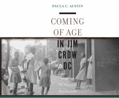 Coming of Age in Jim Crow DC: Navigating the Politics of Everyday Life - Austin, Paula