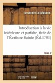 Introduction À La Vie Intérieure Et Parfaite, Tirée de l'Écriture Sainte. Tome 2