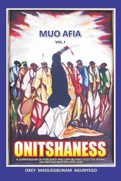 Onitshaness: Ancestral Voices & Ozanzediegwu Ancestry & Progenies. - Agunyego, Okey Maduegbunam