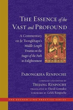 The Essence of the Vast and Profound: A Commentary on Je Tsongkhapa's Middle-Length Treatise on the Stages of the Path to Enlightenment - Pabongkha Rinpoche