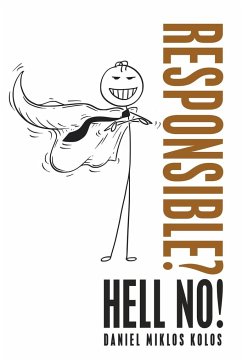 Responsible? Hell No! - Kolos, Daniel Miklos