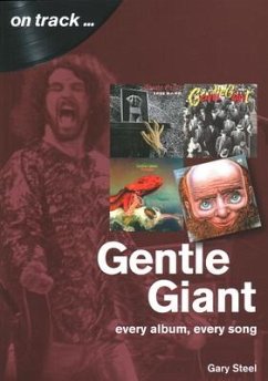 Gentle Giant: Every Album, Every Song (On Track) - Steel, Gary