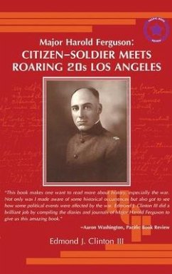 Major Harold Ferguson: Citizen-Soldier Meets Roaring 20s Los Angeles - Clinton, Edmond J.