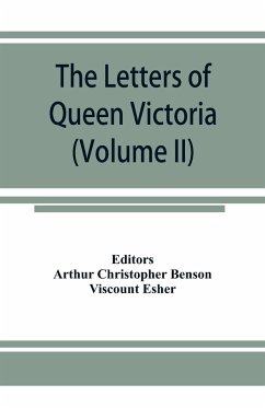 The letters of Queen Victoria, a selection from Her Majesty's correspondence between the years 1837 and 1861 (Volume II) 1844-1853 - Arthur Christopher Benson, Editor; Esher, Viscount