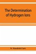 The determination of hydrogen ions; an... - Bild 1