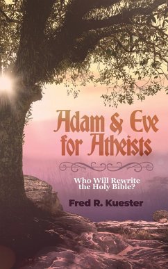 Adam and Eve for Atheists - Kuester, Fred R.