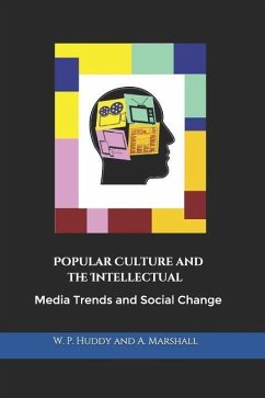 Popular Culture and the Intellectual: Media Trends and Social Change - Huddy, William P.