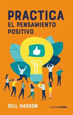 Practica El Pensamiento Positivo - Hasson, Gill