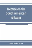 Treatise on the South American railways and the great international lines