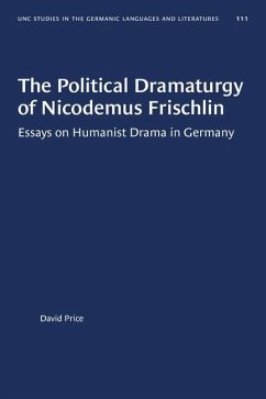 The Political Dramaturgy of Nicodemus Frischlin - Price, David