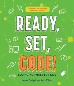Ready, Set, Code!: Coding Activities for Kids - Catchpole, Heather; O'Brien, Nicola