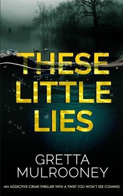 THESE LITTLE LIES an addictive crime thriller with a twist you won't see coming - Mulrooney, Gretta
