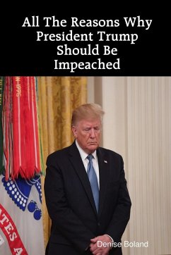 All The Reasons Why President Trump Should Be Impeached - Boland, Denise