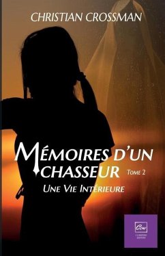 Mémoires d'un chasseur, Tome 2: Une vie intérieure: Une vie Intérieure (vampire) - Crossman, Christian