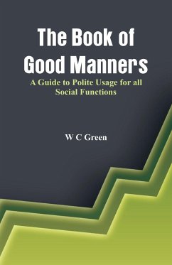 The Book of Good Manners- A Guide to Polite Usage for all Social Functions - C Green, W.