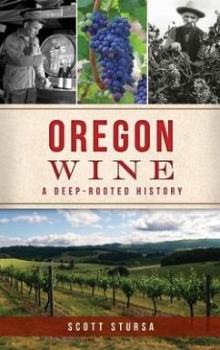 Oregon Wine: A Deep Rooted History - Stursa, Scott