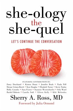 She-Ology, the She-Quel: Let's Continue the Conversation - Ross MD, Sherry A.