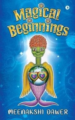 Magical Beginnings - Meenakshi Dawer