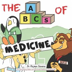 The ABCs of Medicine: For Overachieving Babies and Overworked Healthcare Professionals - Saxena, Rajeev